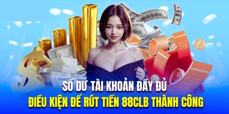 Điều kiện về số dư đáp ứng của nhà cái khi rút tiền