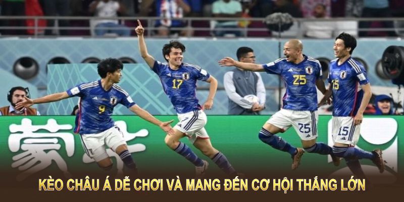 Kèo châu Á dễ chơi và mang đến cơ hội thắng lớn