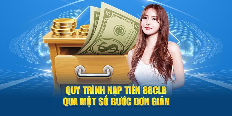 Nạp tiền 88CLB dễ hiểu qua nền tảng ví điện tử online